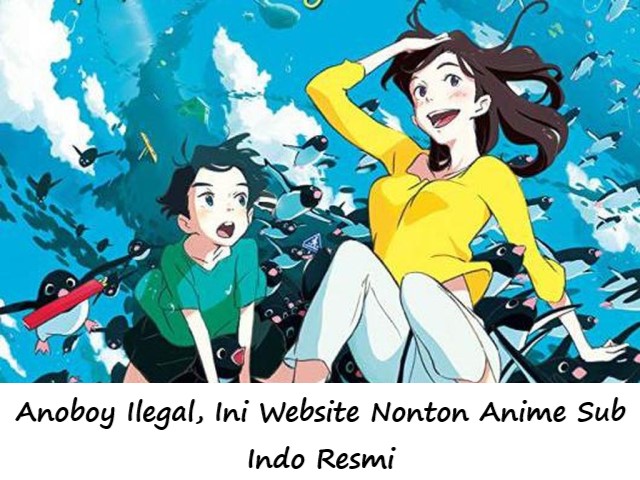 Anoboy Ilegal, Ini Website Nonton Anime Sub Indo Resmi