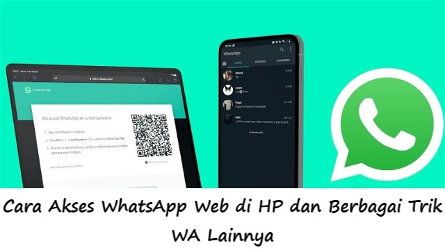 Cara Akses WhatsApp Web di HP dan Berbagai Trik WA Lainnya
